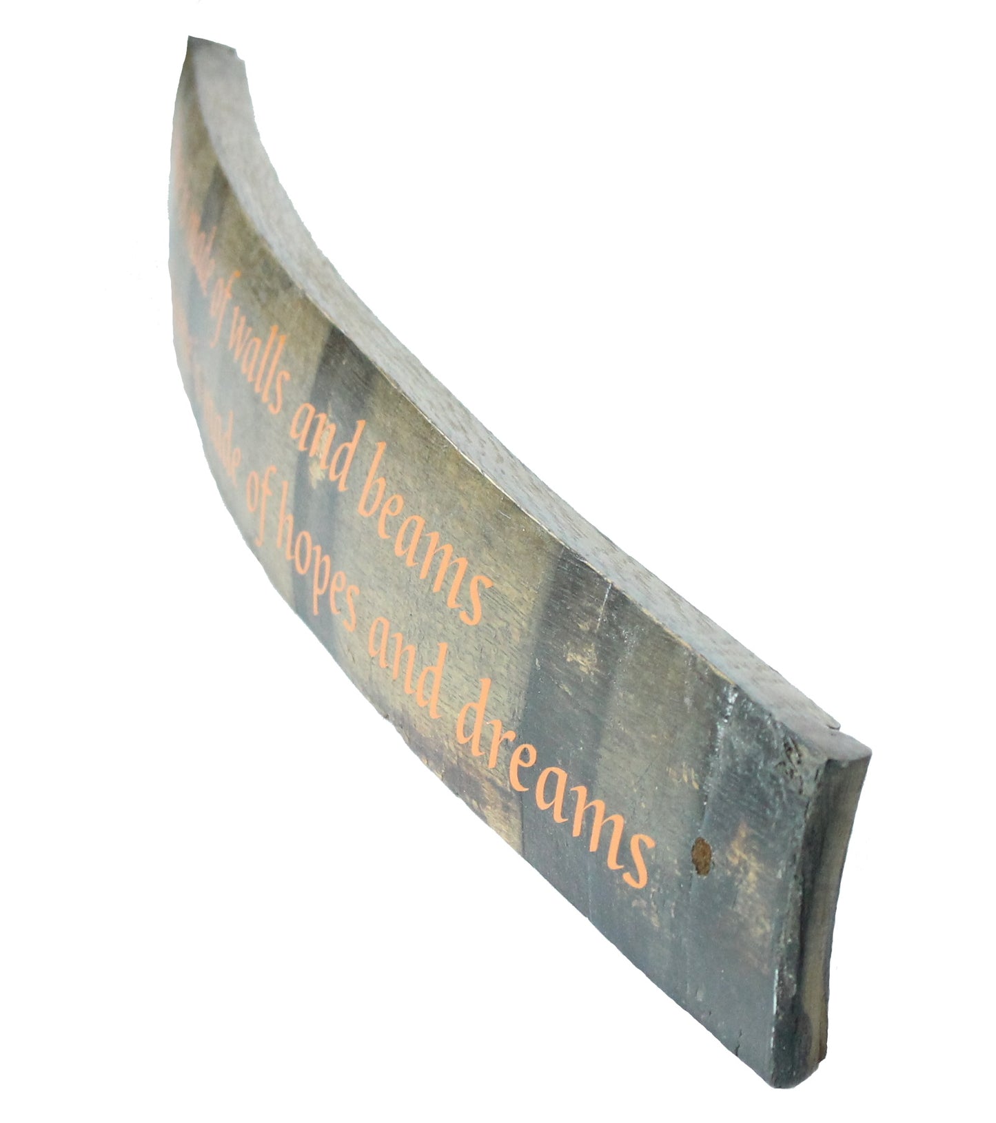 Large Whiskey Barrel Stave Sign "A house is made of walls and beams A home is made of hopes and dreams"