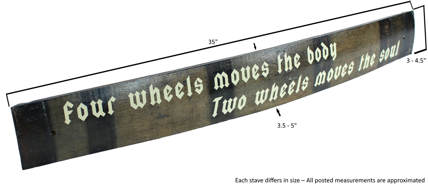 Large Whiskey Barrel Stave Sign ""Four wheels moves the body, two wheels moves the soul"