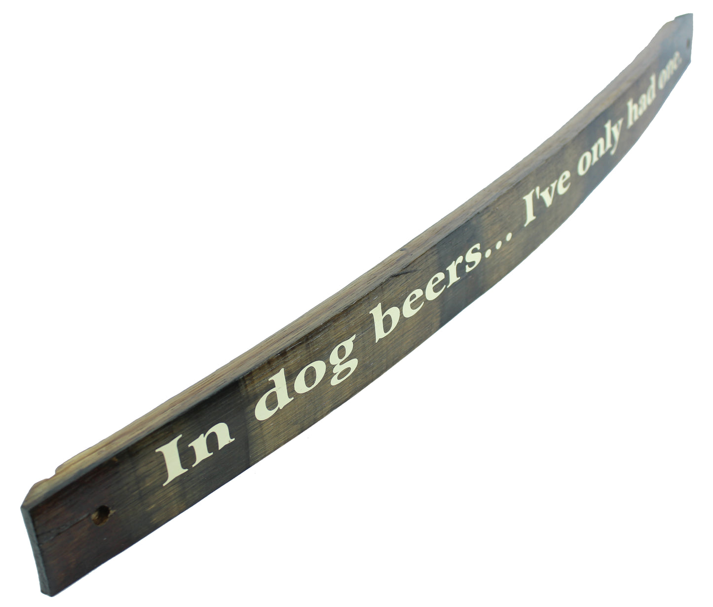 Small Whiskey Barrel Stave Sign "In dog beers...I've only had one."
