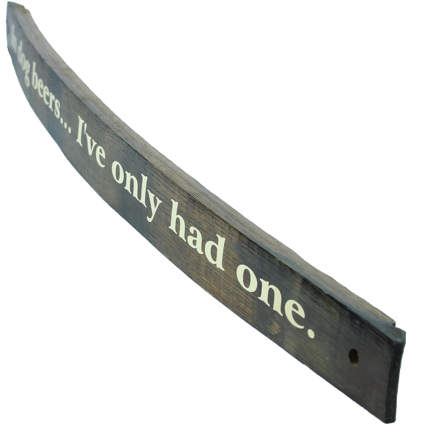 Small Whiskey Barrel Stave Sign "In dog beers...I've only had one."