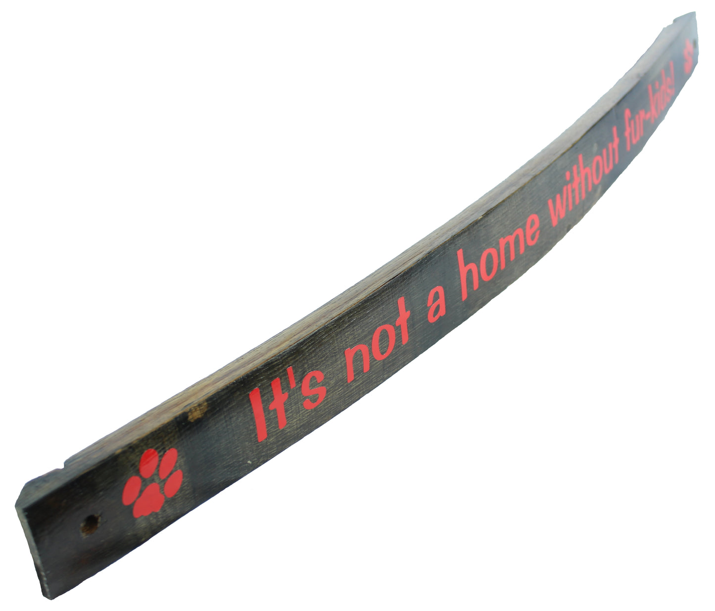 Small Whiskey Barrel Stave Sign "It's not a home without fur-kids!"