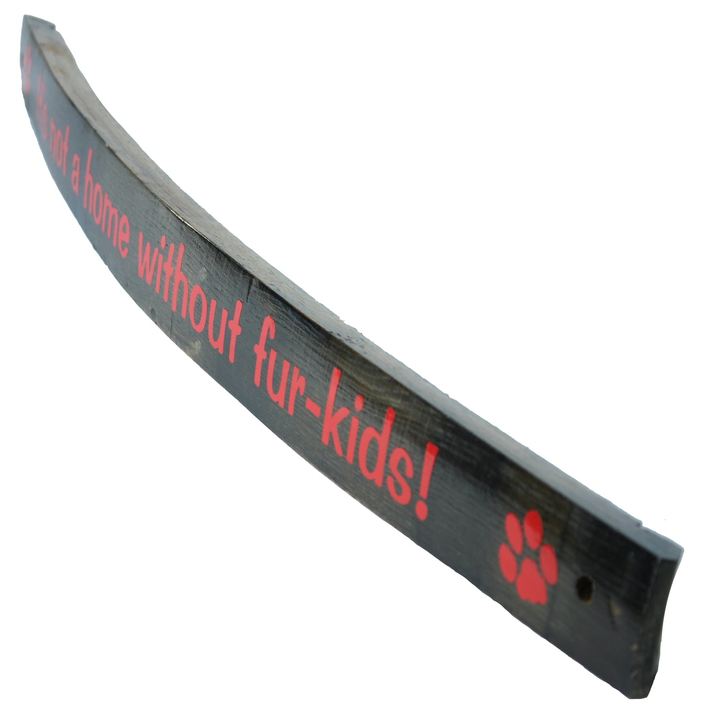 Small Whiskey Barrel Stave Sign "It's not a home without fur-kids!"