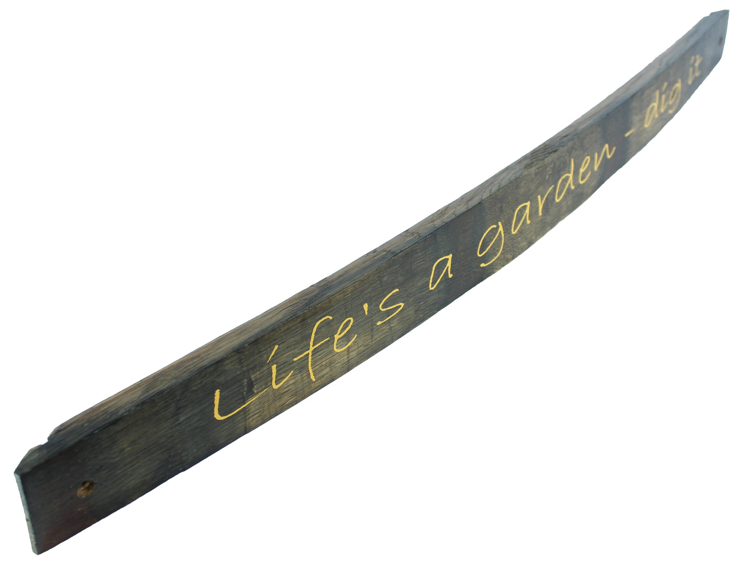 Small Whiskey Barrel Stave Sign "Life's a garden - dig it"