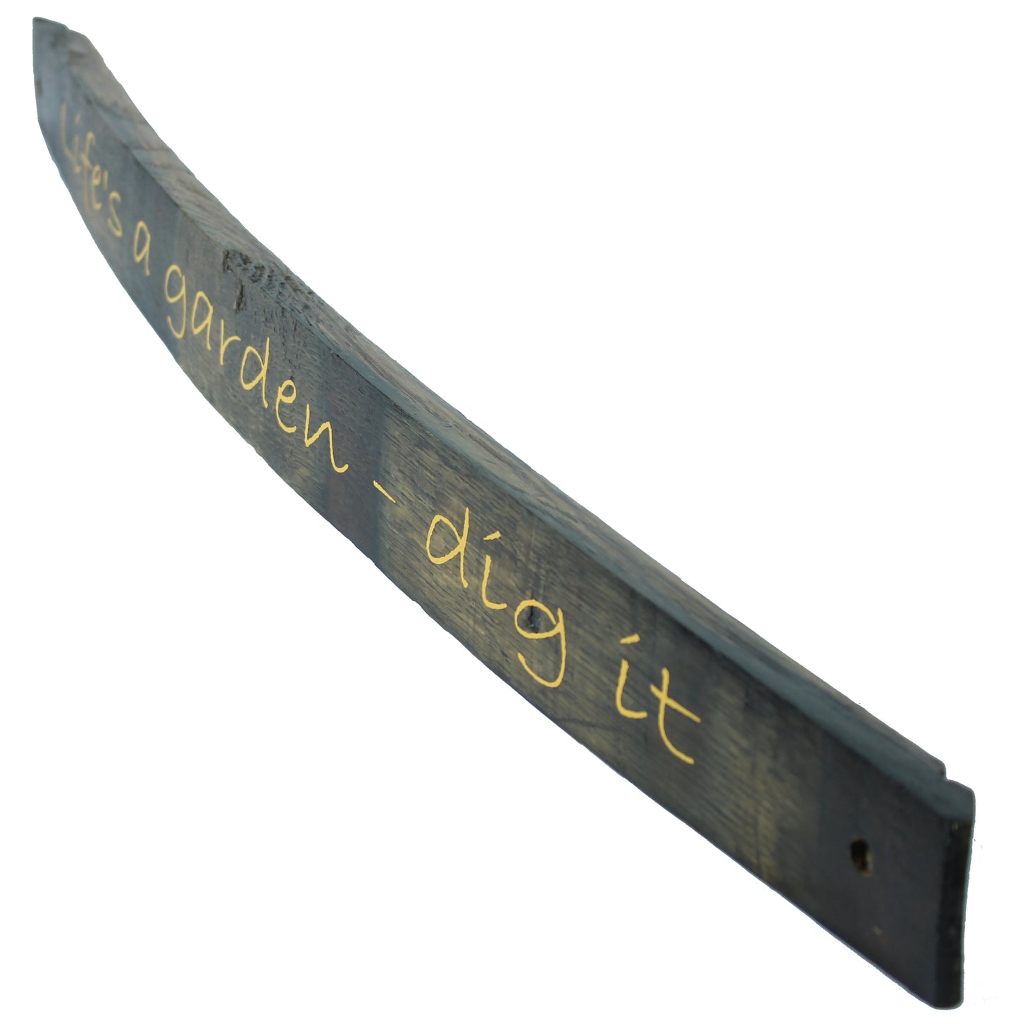 Small Whiskey Barrel Stave Sign "Life's a garden - dig it"