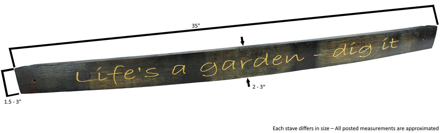 Small Whiskey Barrel Stave Sign "Life's a garden - dig it"