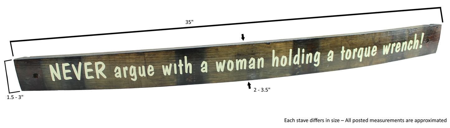 Small Whiskey Barrel Stave Sign "Never argue with a woman holding a torque wrench!"