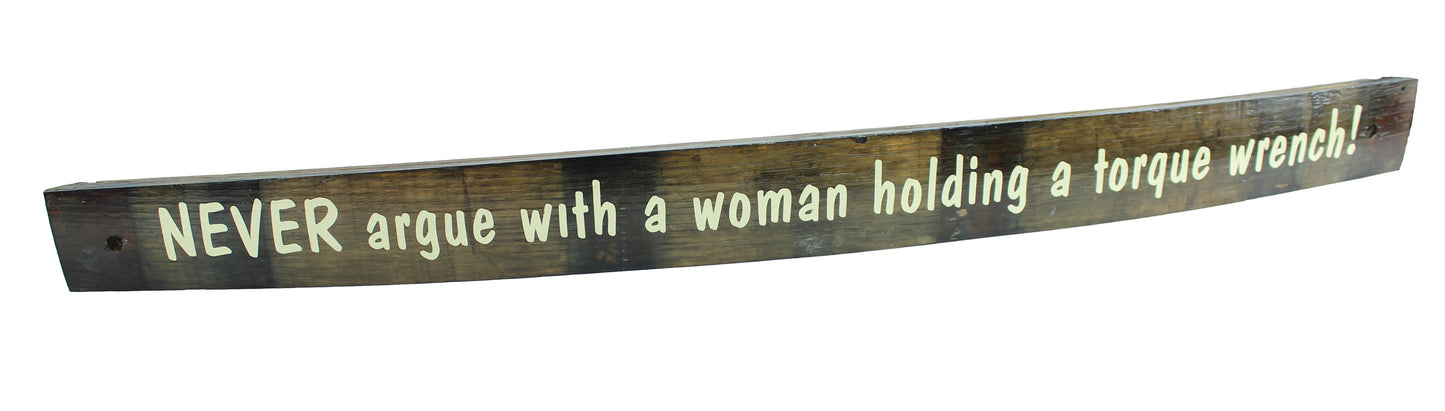 Small Whiskey Barrel Stave Sign "Never argue with a woman holding a torque wrench!"