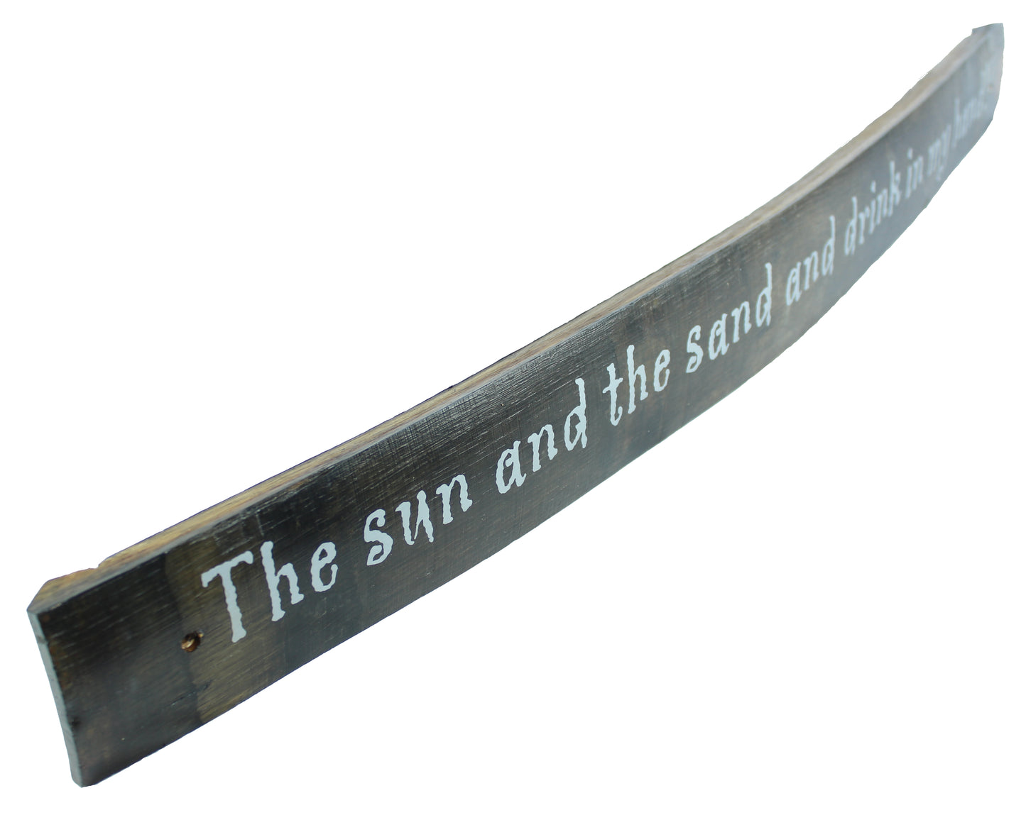 Large Whiskey Barrel Stave Sign "The sun & the sand and drink in my hand!"
