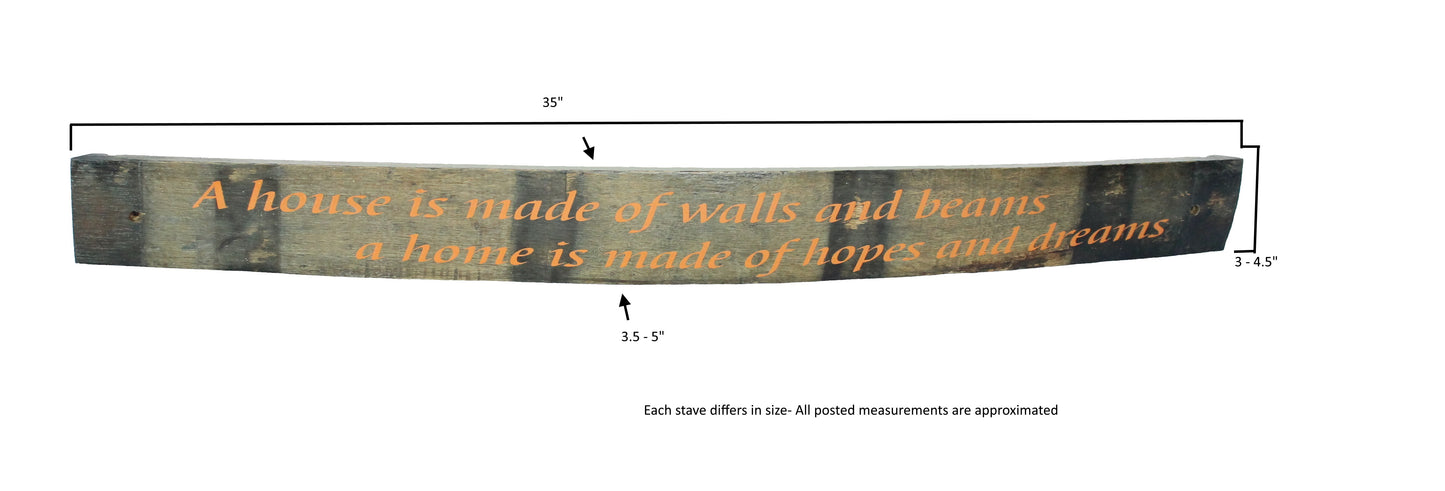 Large Whiskey Barrel Stave Sign "A house is made of walls and beams A home is made of hopes and dreams"
