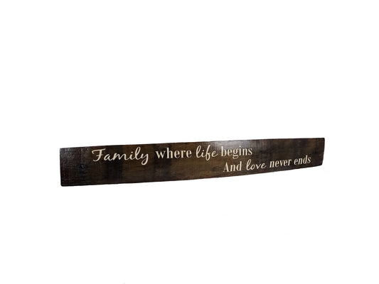 Whiskey Barrel Stave Sign "Family where life begins and love never ends"