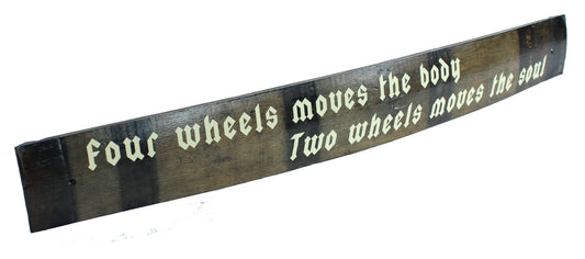Large Whiskey Barrel Stave Sign ""Four wheels moves the body, two wheels moves the soul"