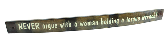 Small Whiskey Barrel Stave Sign  "Never argue with a woman holding a torque wrench!"