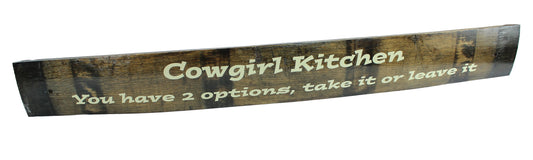 Large Whisky Barrel Stave Sign ""Cowgirl kitchen you have two options, take it or leave it"